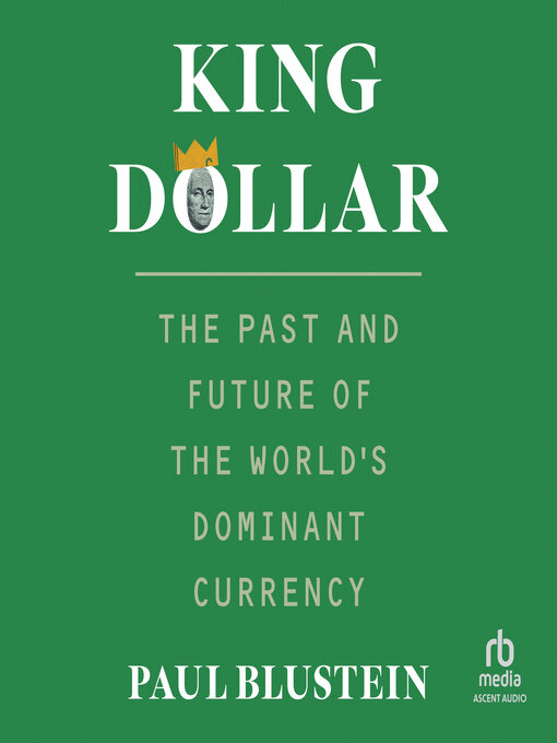 Title details for King Dollar by Paul Blustein - Available